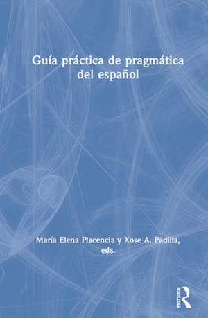 Guía práctica de pragmática del español de María Elena Placencia