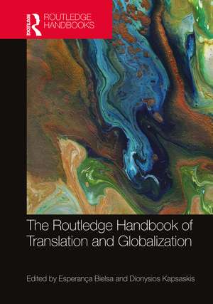 The Routledge Handbook of Translation and Globalization de Esperança Bielsa