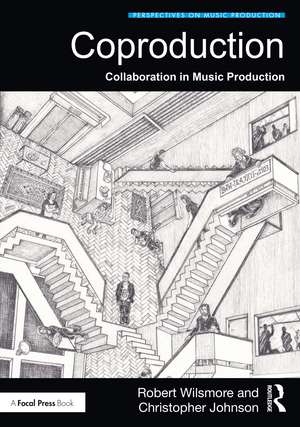 Coproduction: Collaboration in Music Production de Robert Wilsmore