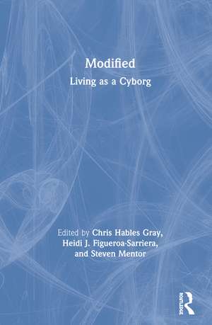 Modified: Living as a Cyborg de Chris Hables Gray