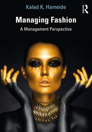 Managing Fashion: A Management Perspective de Kaled K. Hameide