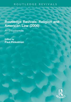 Routledge Revivals: Religion and American Law (2006): An Encyclopedia de Paul Finkelman