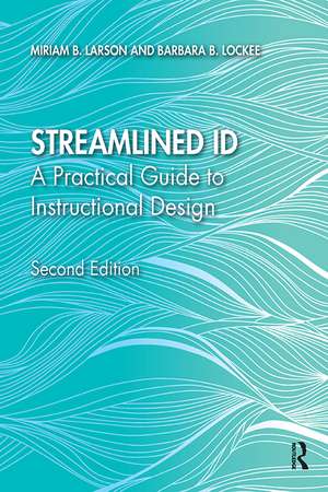 Streamlined ID: A Practical Guide to Instructional Design de Miriam B. Larson