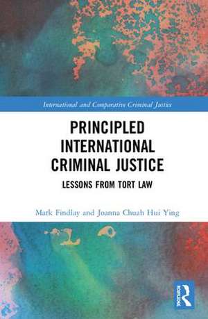 Principled International Criminal Justice: Lessons from Tort Law de Mark Findlay