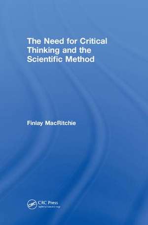 The Need for Critical Thinking and the Scientific Method de Finlay MacRitchie