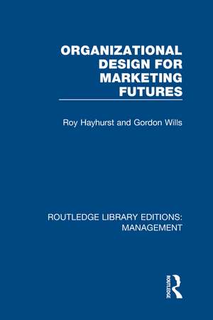 Organizational Design for Marketing Futures de Roy Hayhurst