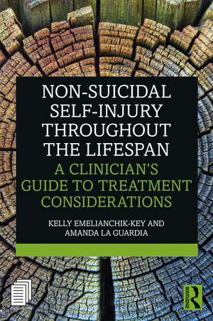 Non-Suicidal Self-Injury Throughout the Lifespan: A Clinician's Guide to Treatment Considerations de Kelly Emelianchik-Key