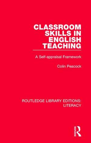 Classroom Skills in English Teaching: A Self-appraisal Framework de Colin Peacock