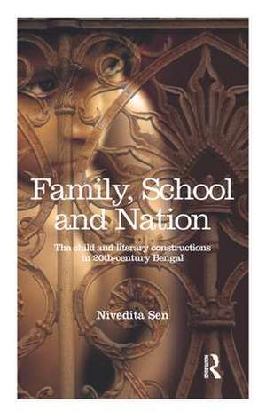 Family, School and Nation: The Child and Literary Constructions in 20th-Century Bengal de Nivedita Sen