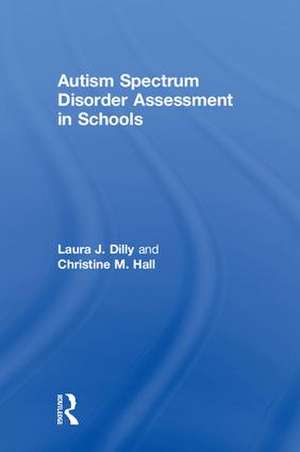 Autism Spectrum Disorder Assessment in Schools de Laura Dilly