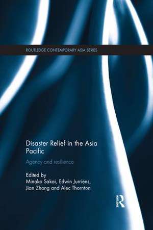 Disaster Relief in the Asia Pacific: Agency and Resilience de Minako Sakai