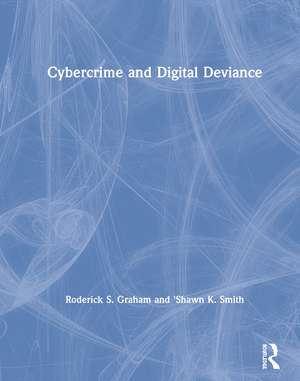 Cybercrime and Digital Deviance de Roderick S. Graham