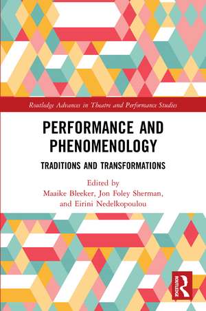 Performance and Phenomenology: Traditions and Transformations de Maaike Bleeker