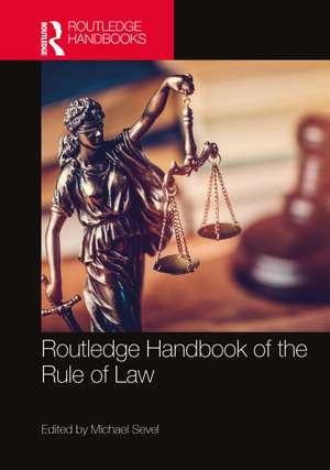 Routledge Handbook of the Rule of Law de Michael Sevel