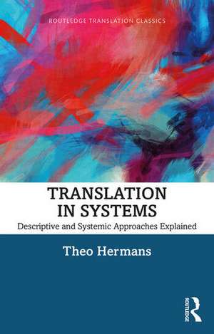 Translation in Systems: Descriptive and Systemic Approaches Explained de Theo Hermans