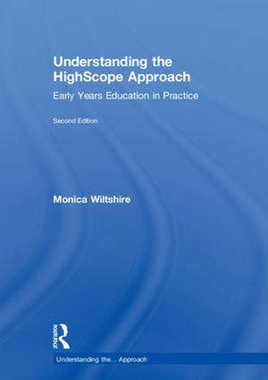 Understanding the HighScope Approach: Early Years Education in Practice de Monica Wiltshire