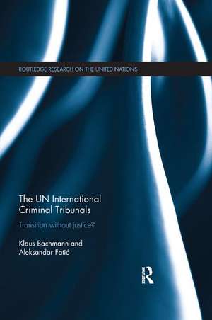 The UN International Criminal Tribunals: Transition without Justice? de Klaus Bachmann