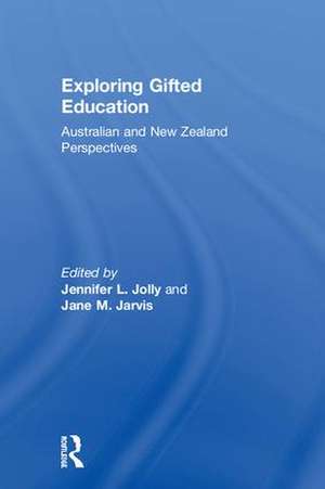 Exploring Gifted Education: Australian and New Zealand Perspectives de Jennifer L. Jolly