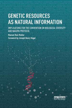 Genetic Resources as Natural Information: Implications for the Convention on Biological Diversity and Nagoya Protocol de Manuel Ruiz Muller