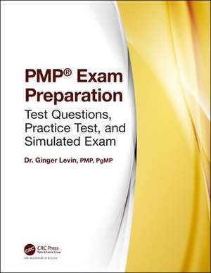 PMP® Exam Preparation: Test Questions, Practice Test, and Simulated Exam de Ginger Levin, PMP, PgMP