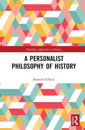 A Personalist Philosophy of History de Bennett Gilbert