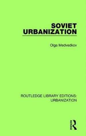 Soviet Urbanization de Olga Medvedkov