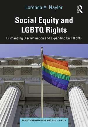 Social Equity and LGBTQ Rights: Dismantling Discrimination and Expanding Civil Rights de Lorenda A. Naylor