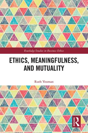 Ethics, Meaningfulness, and Mutuality de Ruth Yeoman