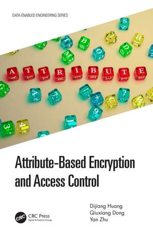 Attribute-Based Encryption and Access Control de Dijiang Huang