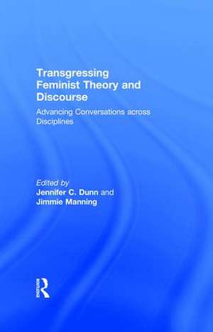 Transgressing Feminist Theory and Discourse: Advancing Conversations across Disciplines de Jennifer Dunn