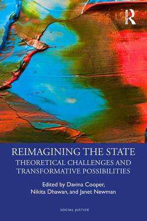 Reimagining the State: Theoretical Challenges and Transformative Possibilities de Davina Cooper