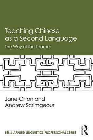 Teaching Chinese as a Second Language: The Way of the Learner de Jane Orton