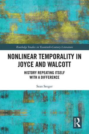 Nonlinear Temporality in Joyce and Walcott: History Repeating Itself with a Difference de Sean Seeger