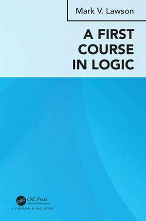 A First Course in Logic de Mark Verus Lawson