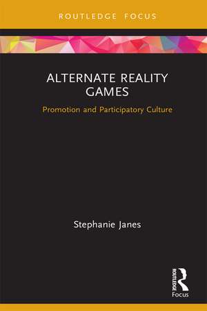 Alternate Reality Games: Promotion and Participatory Culture de Stephanie Janes