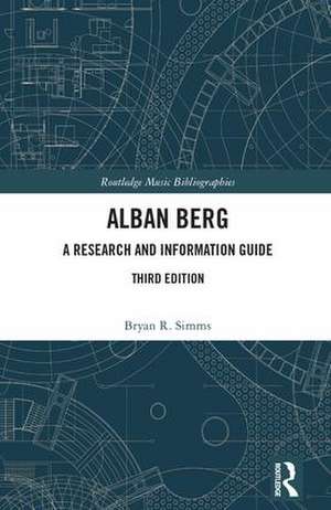 Alban Berg: A Research and Information Guide de Bryan R. Simms