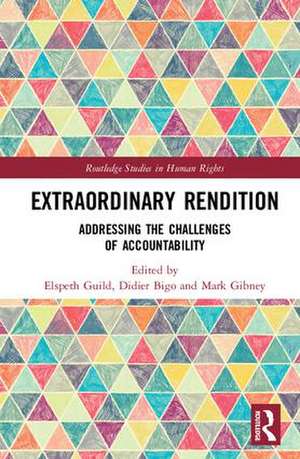 Extraordinary Rendition: Addressing the Challenges of Accountability de Elspeth Guild