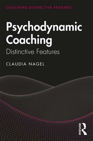 Psychodynamic Coaching: Distinctive Features de Claudia Nagel