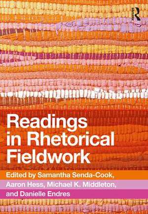 Readings in Rhetorical Fieldwork de Samantha Senda-Cook