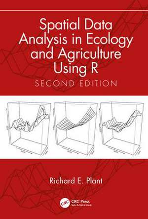 Spatial Data Analysis in Ecology and Agriculture Using R de Richard E. Plant