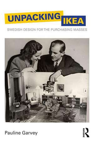 Unpacking IKEA: Swedish Design for the Purchasing Masses de Pauline Garvey