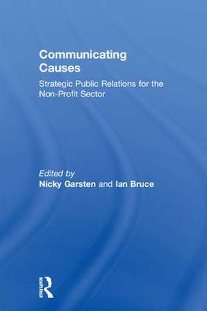Communicating Causes: Strategic public relations for the non-profit sector de Nicky Garsten