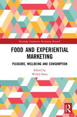 Food and Experiential Marketing: Pleasure, Wellbeing and Consumption de Wided Batat