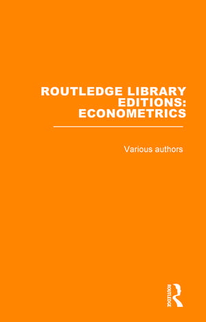 Routledge Library Editions: Econometrics de Various