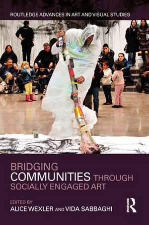 Bridging Communities through Socially Engaged Art de Alice Wexler