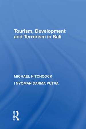 Tourism, Development and Terrorism in Bali de Michael Hitchcock