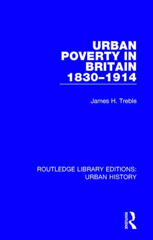 Urban Poverty in Britain 1830-1914 de James Treble