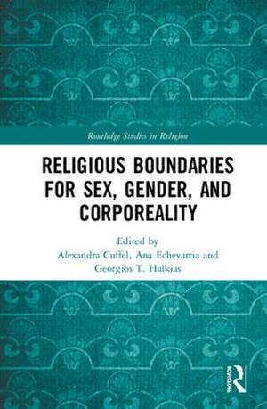 Religious Boundaries for Sex, Gender, and Corporeality de Alexandra Cuffel