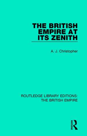 The British Empire at its Zenith de A. J. Christopher