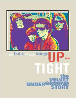 Up-Tight: The Velvet Underground Story de Victor Bockris